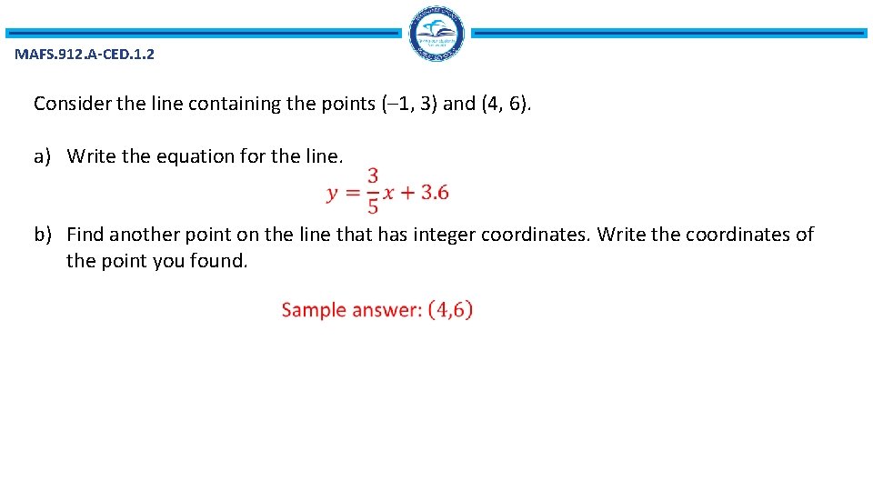 MAFS. 912. A-CED. 1. 2 Consider the line containing the points (– 1, 3)