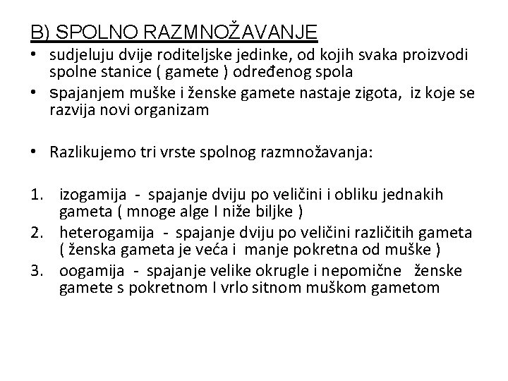 B) SPOLNO RAZMNOŽAVANJE • sudjeluju dvije roditeljske jedinke, od kojih svaka proizvodi spolne stanice