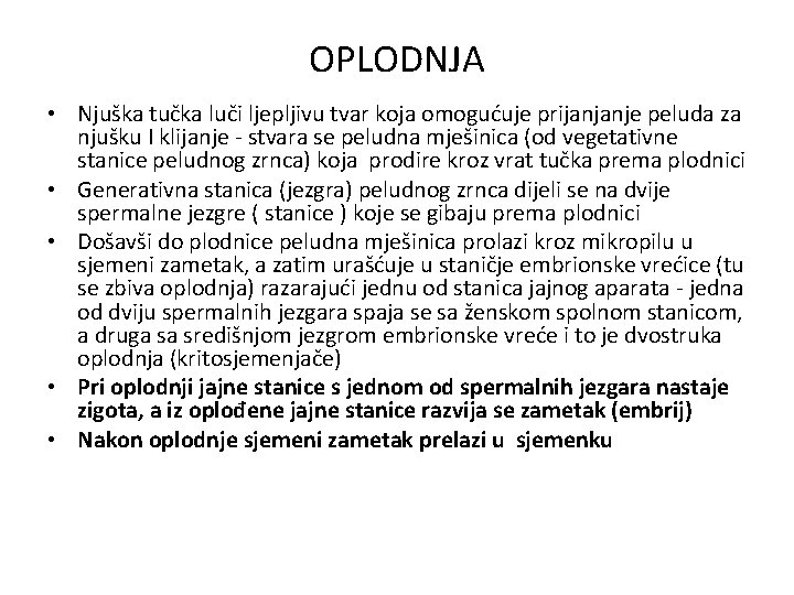 OPLODNJA • Njuška tučka luči ljepljivu tvar koja omogućuje prijanjanje peluda za njušku I