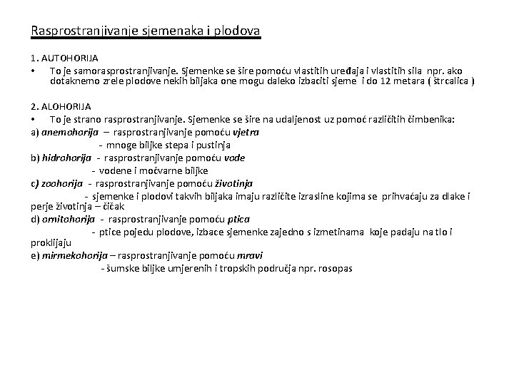 Rasprostranjivanje sjemenaka i plodova 1. AUTOHORIJA • To je samorasprostranjivanje. Sjemenke se šire pomoću