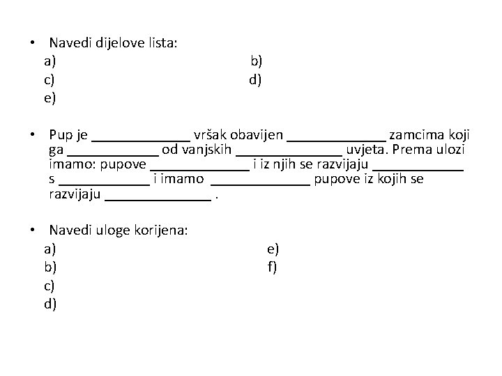  • Navedi dijelove lista: a) c) e) b) d) • Pup je _______