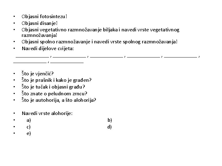 Objasni fotosintezu! Objasni disanje! Objasni vegetativno razmnožavanje biljaka i navedi vrste vegetativnog razmnožavanja! •