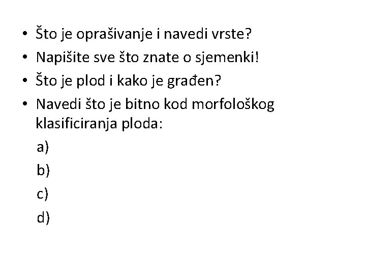  • • Što je oprašivanje i navedi vrste? Napišite sve što znate o