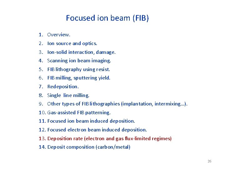 Focused ion beam (FIB) 1. Overview. 2. Ion source and optics. 3. Ion-solid interaction,