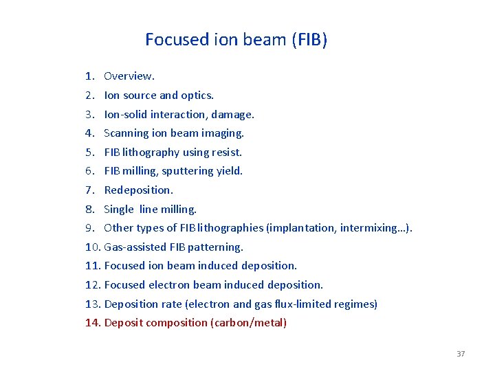 Focused ion beam (FIB) 1. Overview. 2. Ion source and optics. 3. Ion-solid interaction,