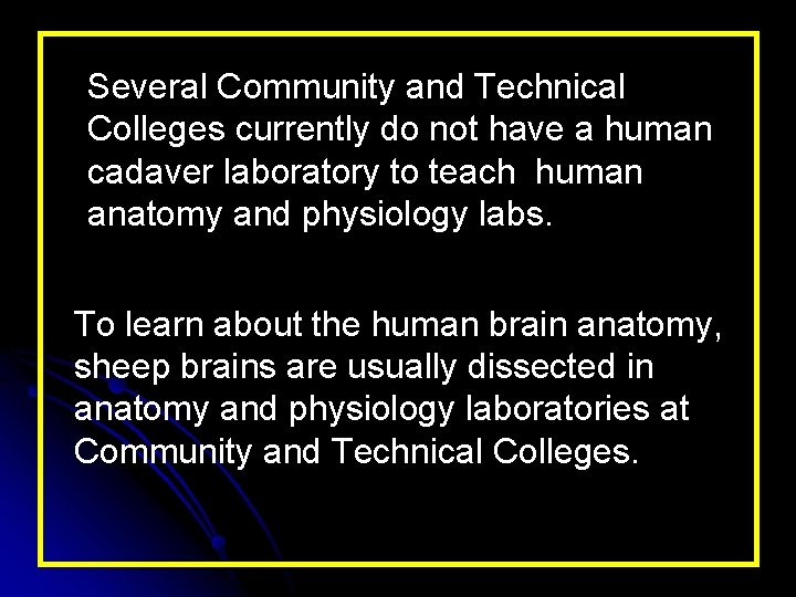 Several Community and Technical Colleges currently do not have a human cadaver laboratory to