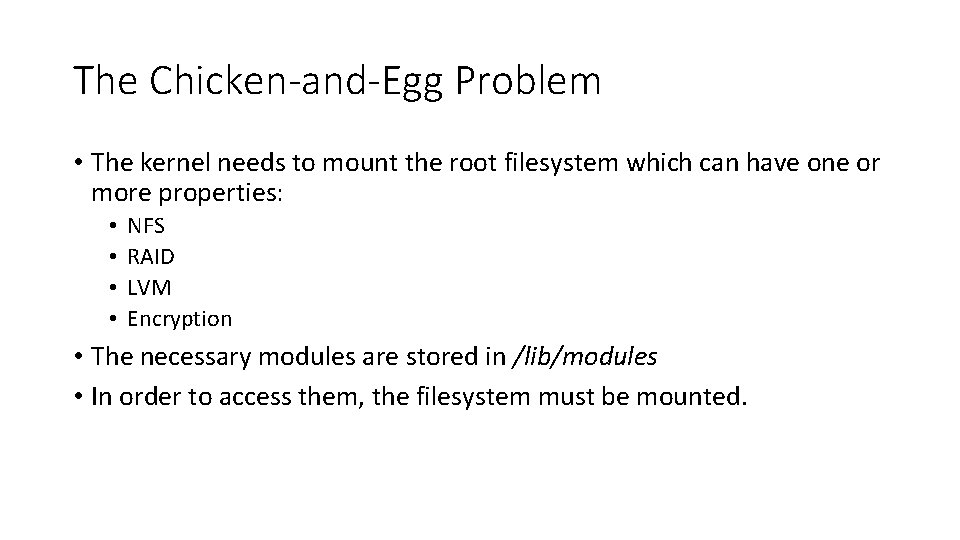 The Chicken-and-Egg Problem • The kernel needs to mount the root filesystem which can