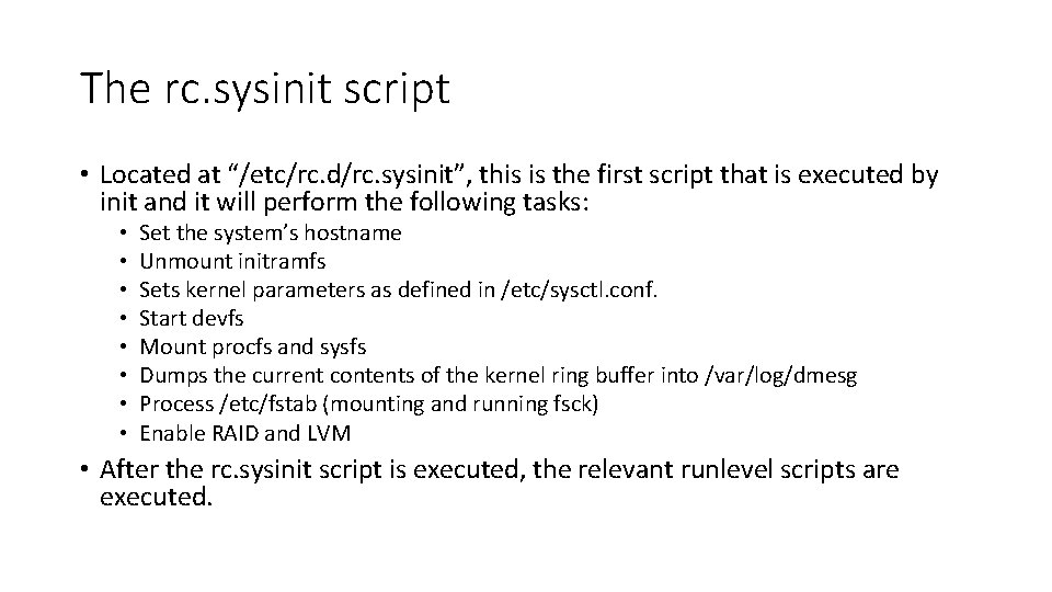 The rc. sysinit script • Located at “/etc/rc. d/rc. sysinit”, this is the first