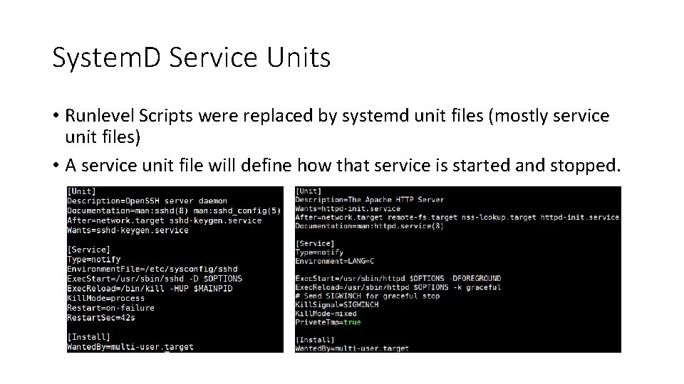 System. D Service Units • Runlevel Scripts were replaced by systemd unit files (mostly