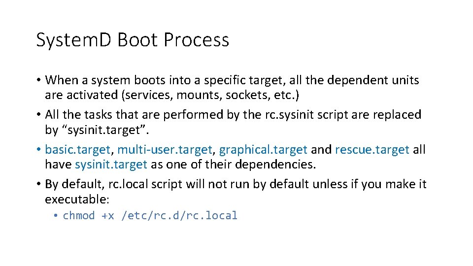 System. D Boot Process • When a system boots into a specific target, all