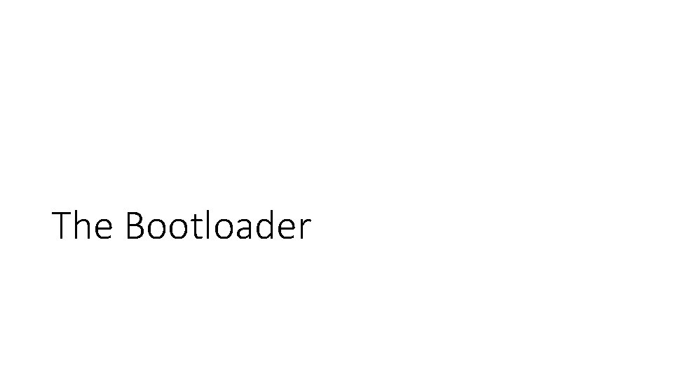 The Bootloader 