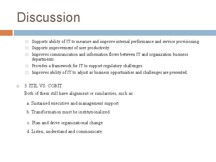 Discussion � � � Supports ability of IT to measure and improve internal performance