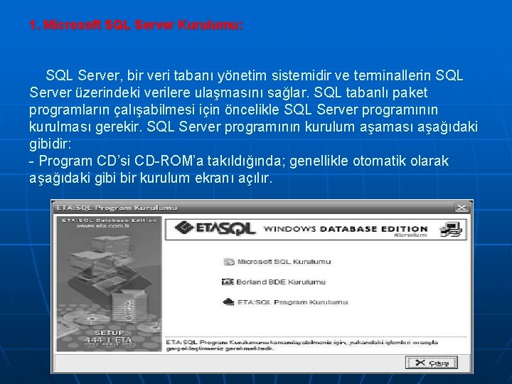1. Microsoft SQL Server Kurulumu: SQL Server, bir veri tabanı yönetim sistemidir ve terminallerin
