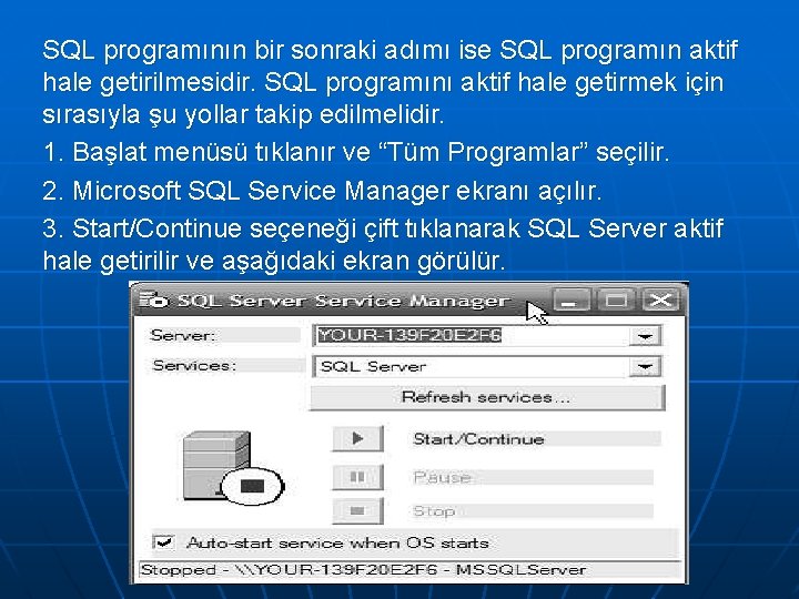SQL programının bir sonraki adımı ise SQL programın aktif hale getirilmesidir. SQL programını aktif SQL programının bir sonraki adımı ise SQL programın aktif hale getirilmesidir. SQL programını aktif