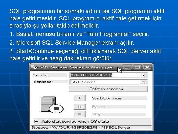 SQL programının bir sonraki adımı ise SQL programın aktif hale getirilmesidir. SQL programını aktif