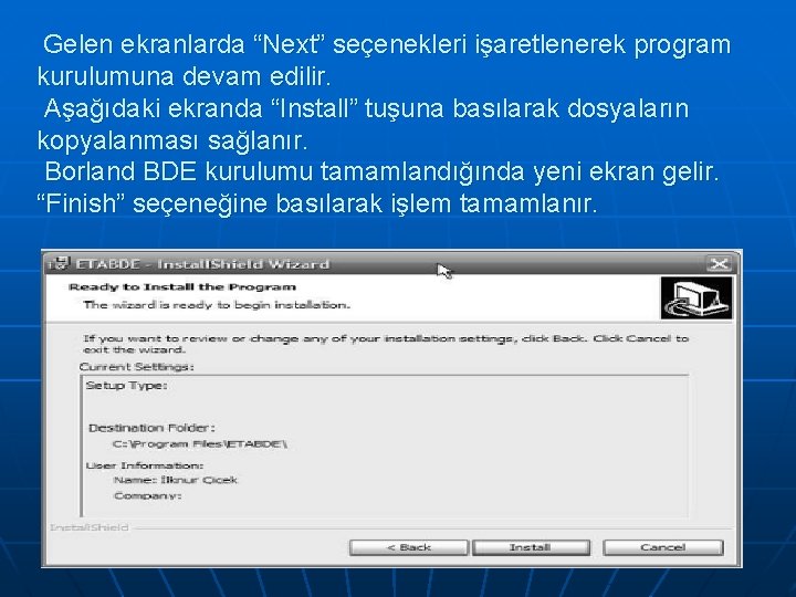 Gelen ekranlarda “Next” seçenekleri işaretlenerek program kurulumuna devam edilir. Aşağıdaki ekranda “Install” tuşuna Gelen ekranlarda “Next” seçenekleri işaretlenerek program kurulumuna devam edilir. Aşağıdaki ekranda “Install” tuşuna