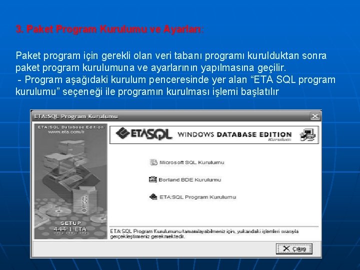 3. Paket Program Kurulumu ve Ayarları: Paket program için gerekli olan veri tabanı programı