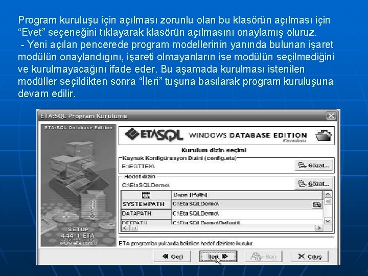 Program kuruluşu için açılması zorunlu olan bu klasörün açılması için “Evet” seçeneğini tıklayarak klasörün