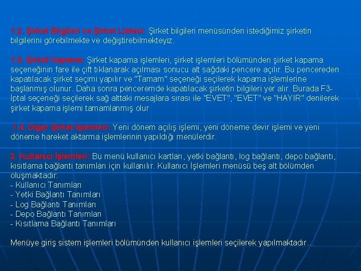 1. 2. Şirket Bilgileri ve Şirket Listesi: Şirket bilgileri menüsünden istediğimiz şirketin bilgilerini görebilmekte 1. 2. Şirket Bilgileri ve Şirket Listesi: Şirket bilgileri menüsünden istediğimiz şirketin bilgilerini görebilmekte