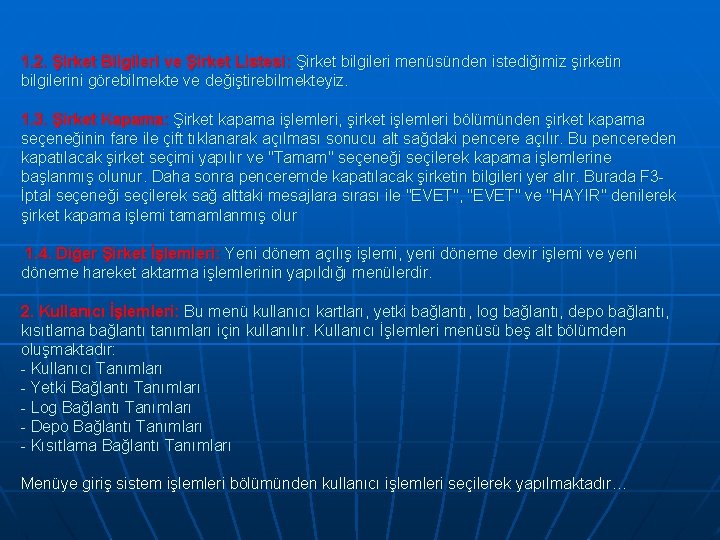 1. 2. Şirket Bilgileri ve Şirket Listesi: Şirket bilgileri menüsünden istediğimiz şirketin bilgilerini görebilmekte