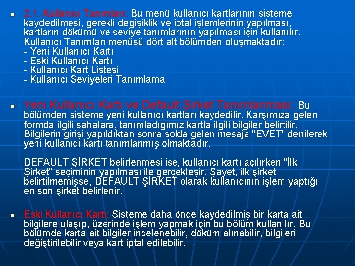 n n 2. 1. Kullanıcı Tanımları: Bu menü kullanıcı kartlarının sisteme kaydedilmesi, gerekli değişiklik