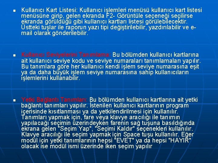 n n n Kullanıcı Kart Listesi: Kullanıcı işlemleri menüsü kullanıcı kart listesi menüsüne girip, n n n Kullanıcı Kart Listesi: Kullanıcı işlemleri menüsü kullanıcı kart listesi menüsüne girip,