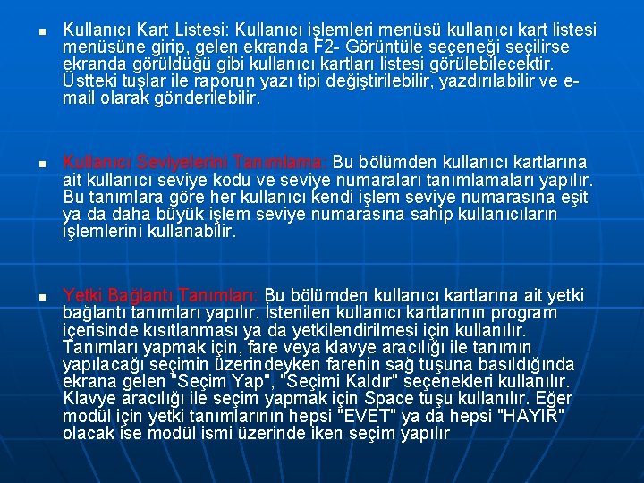 n n n Kullanıcı Kart Listesi: Kullanıcı işlemleri menüsü kullanıcı kart listesi menüsüne girip,