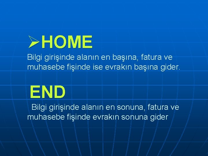 ØHOME Bilgi girişinde alanın en başına, fatura ve muhasebe fişinde ise evrakın başına gider.