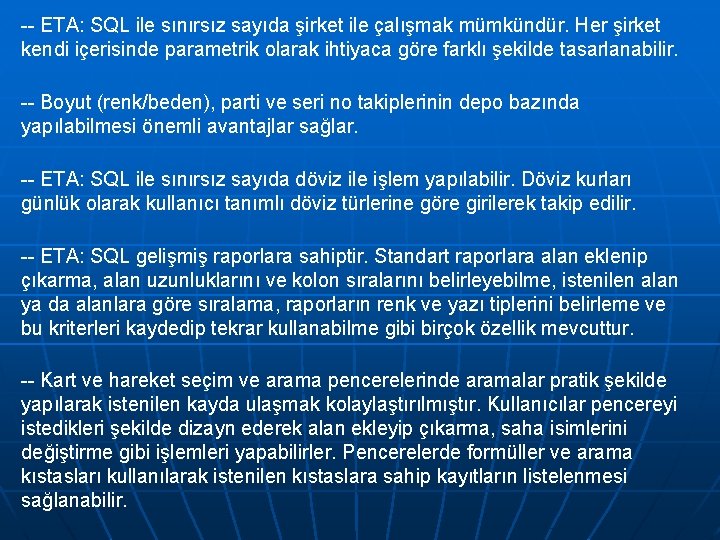 -- ETA: SQL ile sınırsız sayıda şirket ile çalışmak mümkündür. Her şirket kendi içerisinde -- ETA: SQL ile sınırsız sayıda şirket ile çalışmak mümkündür. Her şirket kendi içerisinde