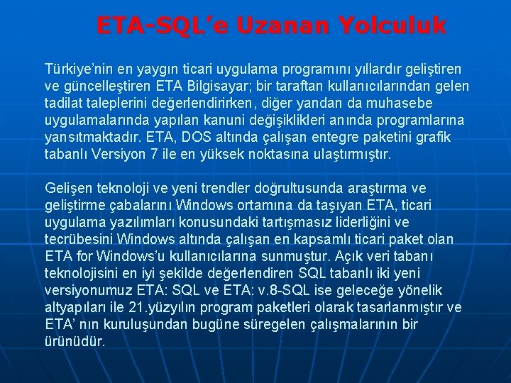 ETA-SQL’e Uzanan Yolculuk Türkiye’nin en yaygın ticari uygulama programını yıllardır geliştiren ve güncelleştiren ETA