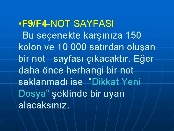  • F 9/F 4 -NOT SAYFASI Bu seçenekte karşınıza 150 kolon ve 10