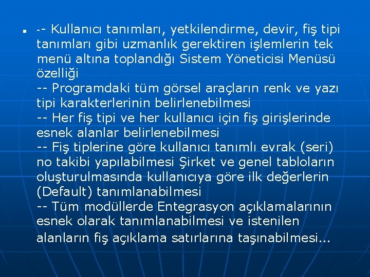 n -- Kullanıcı tanımları, yetkilendirme, devir, fiş tipi tanımları gibi uzmanlık gerektiren işlemlerin tek n -- Kullanıcı tanımları, yetkilendirme, devir, fiş tipi tanımları gibi uzmanlık gerektiren işlemlerin tek