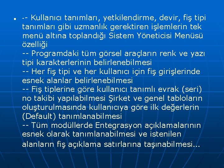 n -- Kullanıcı tanımları, yetkilendirme, devir, fiş tipi tanımları gibi uzmanlık gerektiren işlemlerin tek