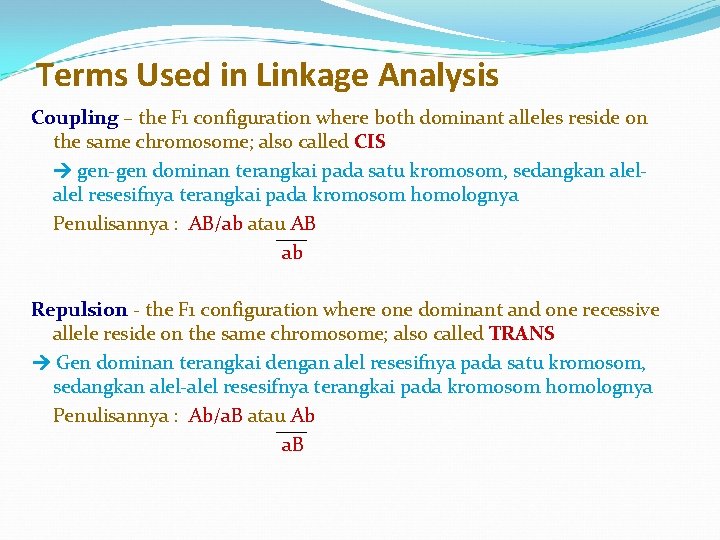 Terms Used in Linkage Analysis Coupling – the F 1 configuration where both dominant