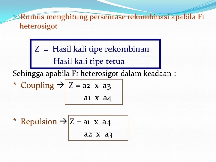 Rumus menghitung persentase rekombinasi apabila F 1 heterosigot Z = Hasil kali tipe