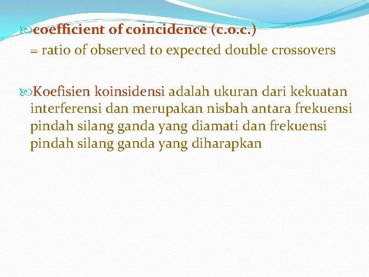  coefficient of coincidence (c. o. c. ) = ratio of observed to expected