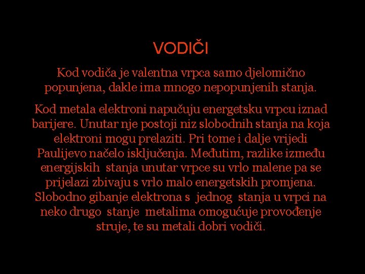 VODIČI Kod vodiča je valentna vrpca samo djelomično popunjena, dakle ima mnogo nepopunjenih stanja.