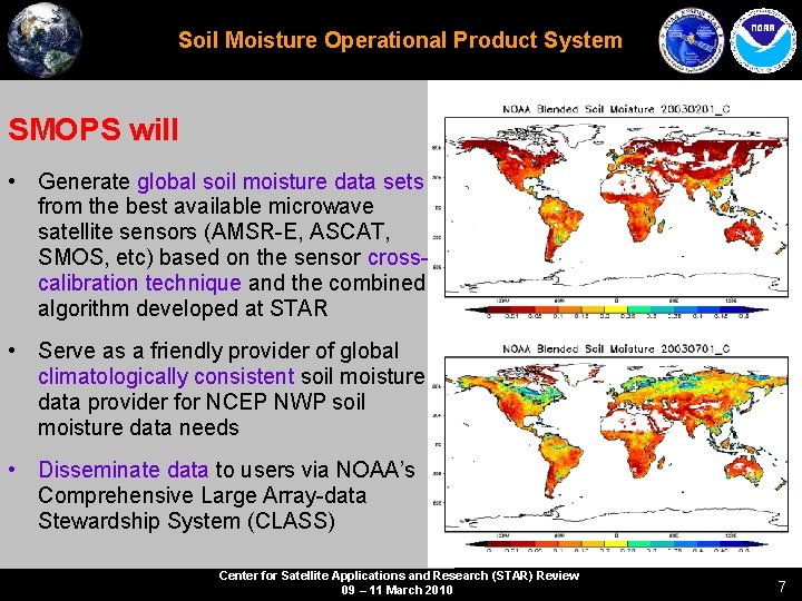 Soil Moisture Operational Product System SMOPS will • Generate global soil moisture data sets