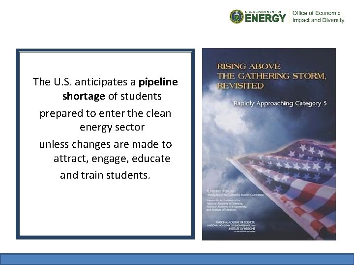 The U. S. anticipates a pipeline shortage of students prepared to enter the clean