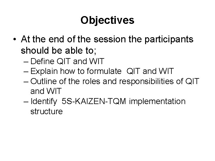 Objectives • At the end of the session the participants should be able to;