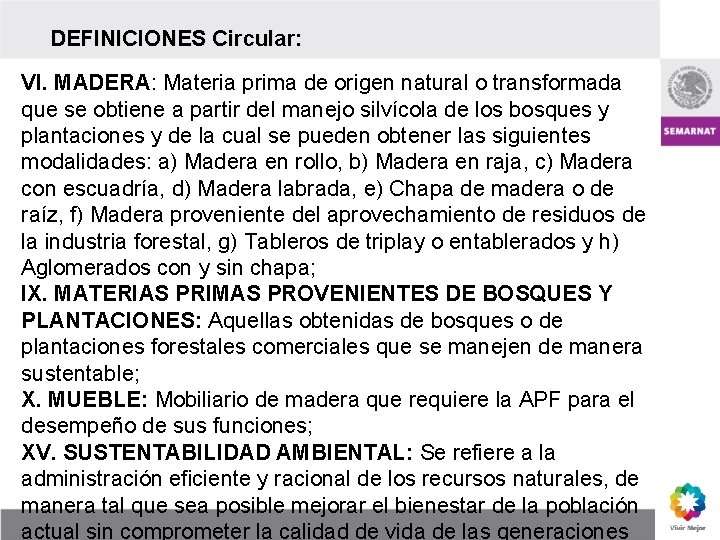 DEFINICIONES Circular: VI. MADERA: Materia prima de origen natural o transformada que se obtiene