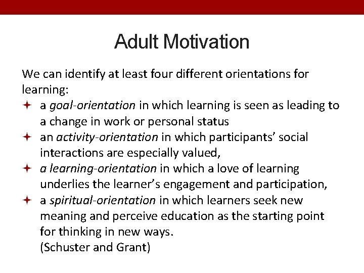 Adult Motivation We can identify at least four different orientations for learning: a goal-orientation