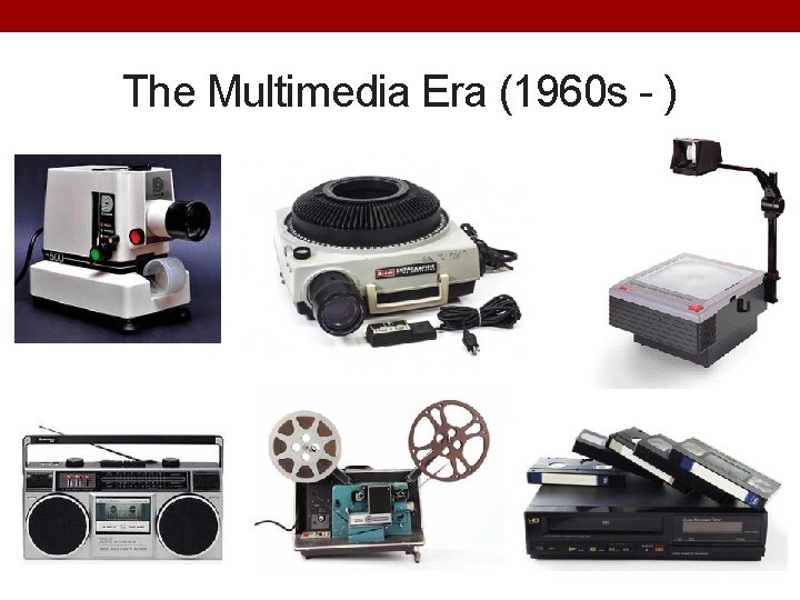 The Multimedia Era (1960 s - ) 