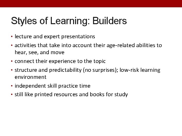 Styles of Learning: Builders • lecture and expert presentations • activities that take into