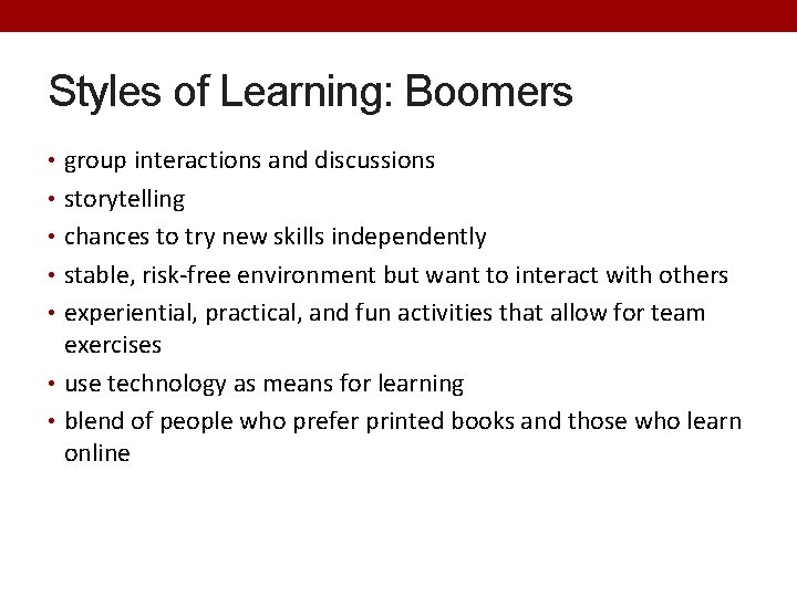 Styles of Learning: Boomers • group interactions and discussions • storytelling • chances to