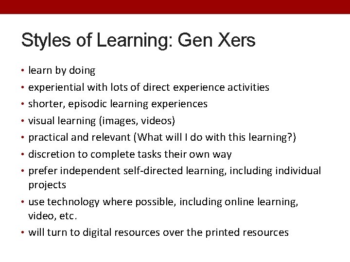 Styles of Learning: Gen Xers • learn by doing • experiential with lots of