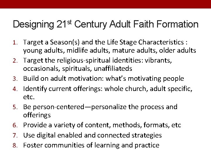 Designing 21 st Century Adult Faith Formation 1. Target a Season(s) and the Life