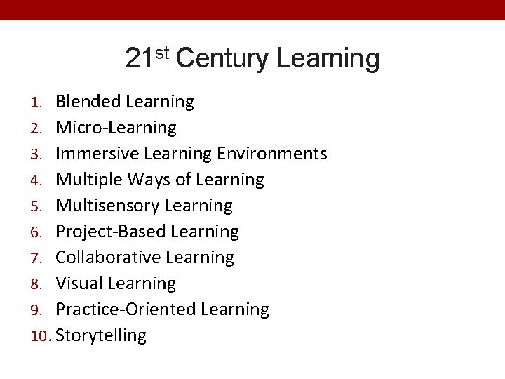 21 st Century Learning 1. Blended Learning 2. Micro-Learning 3. Immersive Learning Environments 4.