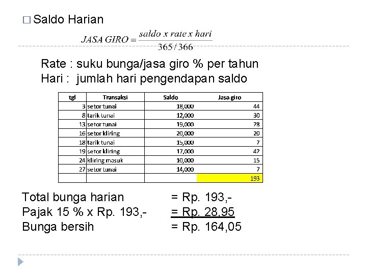 � Saldo Harian Rate : suku bunga/jasa giro % per tahun Hari : jumlah