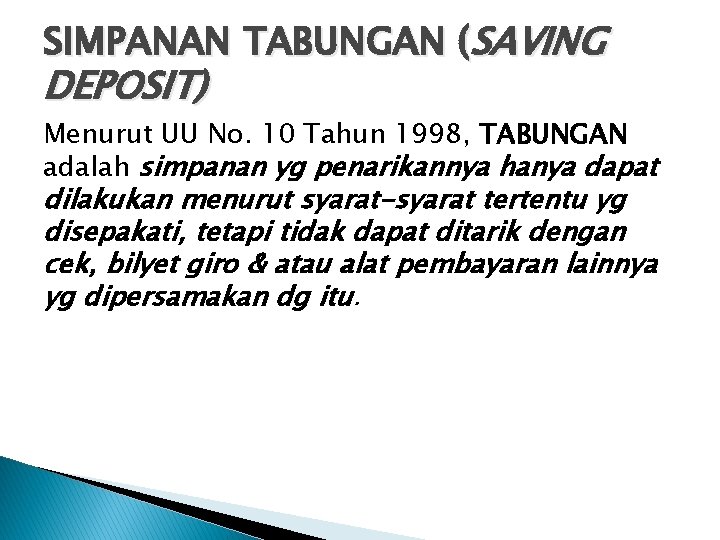 SIMPANAN TABUNGAN (SAVING DEPOSIT) Menurut UU No. 10 Tahun 1998, TABUNGAN adalah simpanan yg